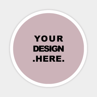 Your design here Magnet